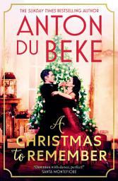 Icon image A Christmas to Remember: The festive feel-good romance from the Sunday Times bestselling author and national treasure, Anton Du Beke