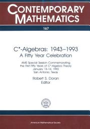 Icon image $C^*$-Algebras: 1943-1993: 1943-1993 : a Fifty Year Celebration : AMS Special Session Commemorating the First Fifty Years of C*-algebra Theory, January 13-14, 1993, San Antonio, Texas
