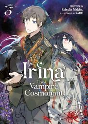 Icon image Irina: The Vampire Cosmonaut (Light Novel)