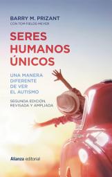 Icon image Seres humanos únicos: Una manera diferente de ver el autismo. Segunda edición, revisada y ampliada