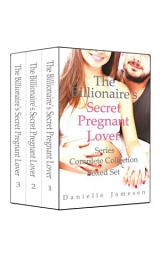 Icon image The Billionaire's Secret Pregnant Lover Series Complete Collection Boxed Set