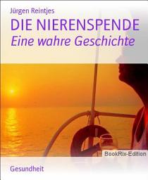 Icon image DIE NIERENSPENDE: Eine wahre Geschichte