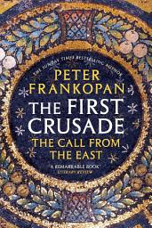 Icon image The First Crusade: The Call from the East