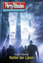 Icon image Perry Rhodan 2783: Retter der Laren: Perry Rhodan-Zyklus "Das Atopische Tribunal"