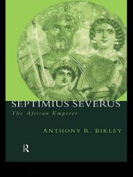 Icon image Septimius Severus: The African Emperor, Edition 2