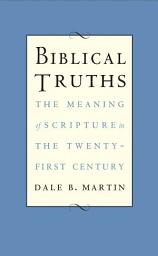 Icon image Biblical Truths: The Meaning of Scripture in the Twenty-first Century
