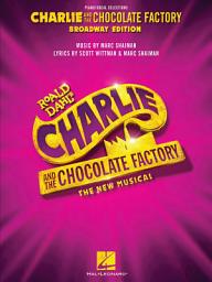 Icon image Charlie and the Chocolate Factory: The New Musical Songbook: Broadway Edition Vocal Selections