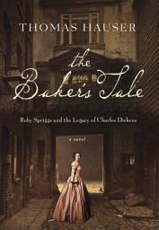 Icon image The Baker's Tale: Ruby Spriggs and the Legacy of Charles Dickens