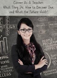 Icon image Career As A Teacher: What They Do, How to Become One, and What the Future Holds!