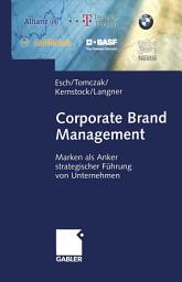 Icon image Corporate Brand Management: Marken als Anker strategischer Führung von Unternehmen
