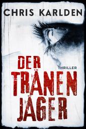Icon image Der Tränenjäger: Thriller