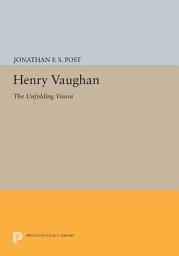 Icon image Henry Vaughan: The Unfolding Vision