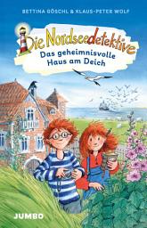 Icon image Die Nordseedetektive (Band 1) – Das geheimnisvolle Haus am Deich