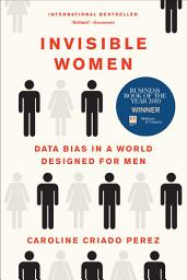 Icon image Invisible Women: Data Bias in a World Designed for Men