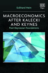 Icon image Macroeconomics after Kalecki and Keynes: Post-Keynesian Foundations