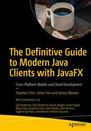 Icon image The Definitive Guide to Modern Java Clients with JavaFX: Cross-Platform Mobile and Cloud Development