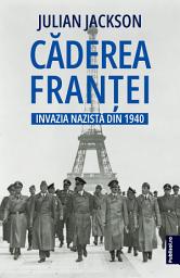 Icon image Căderea Franței Invazia nazistă din 1940 - Editura Publisol