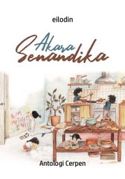 Icon image Akara Senandika: Antologi Cerpen