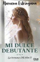 Icon image Mi dulce debutante: Trilogía Las hermanas McAllen 2
