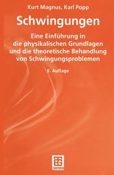 Icon image Schwingungen: Eine Einführung in physikalische Grundlagen und die theoretische Behandlung von Schwingungsproblemen, Ausgabe 6