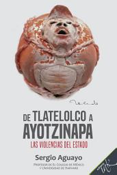 Icon image De Tlatelolco a Ayotzinapa: Las violencias del Estado