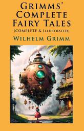 Icon image Grimms' Complete Fairy Tales: [Complete & Illustrated]