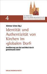Icon image Identität und Authentizität von Kirchen im "globalen Dorf": Annäherung von Ost und West durch gemeinsame Ziele?