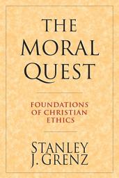 Icon image The Moral Quest: Foundations of Christian Ethics