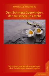 Icon image Den Schmerz überwinden, der zwischen uns steht: Wie Heilung und Versöhnung gelingen