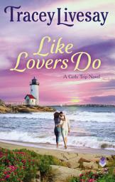 Icon image Like Lovers Do: A Girls Trip Novel