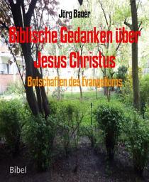 Icon image Botschaften des Evangeliums: Biblische Gedanken über Jesus Christus