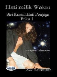 Icon image Hati milik waktu: Siri kristal hati penjaga buku 1