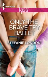 Icon image Only the Brave Try Ballet