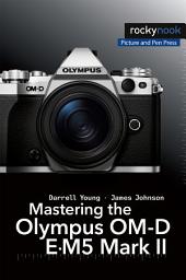Icon image Mastering the Olympus OM-D E-M5 Mark II