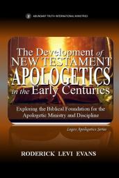 Icon image The Development of New Testament Apologetics: Exploring the Institution of Apologetics in New Testament Christianity