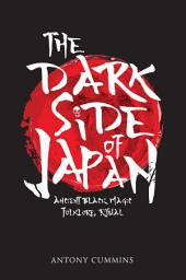 Icon image The Dark Side of Japan: Ancient Black Magic, Folklore, Ritual
