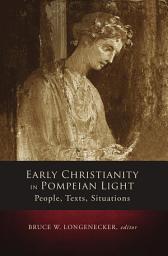 Icon image Early Christianity in Pompeian Light: People, Texts, Situations