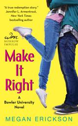 Icon image Make It Right: A Bowler University Novel