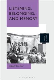 Icon image Listening, Belonging, and Memory