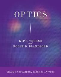 Icon image Optics: Volume 2 of Modern Classical Physics