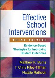 Icon image Effective School Interventions: Evidence-Based Strategies for Improving Student Outcomes, Edition 3