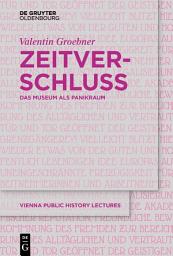 Icon image Zeitverschluss | Frozen Time: Das Museum als Panikraum | Museums as Panic Rooms