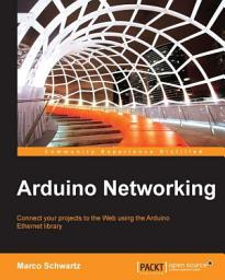 Icon image Arduino Networking: Connect your projects to the Web using the Arduino Ethernet library