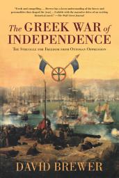 Icon image The Greek War of Independence: The Struggle for Freedom from Ottoman Oppression