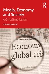 Icon image Media, Economy and Society: A Critical Introduction