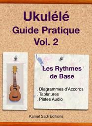 Icon image Ukulele Guide Pratique Vol. 2: Les Rythmes de Base