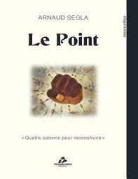 Icon image Le Point: Quatre saisons pour reconstruire