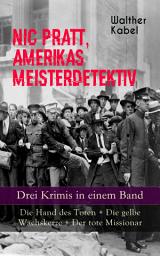 Icon image Nic Pratt, Amerikas Meisterdetektiv - Drei Krimis in einem Band: Die Hand des Toten + Die gelbe Wachskerze + Der tote Missionar