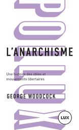 Icon image L'anarchisme: Une histoire des idées et mouvements libertaires