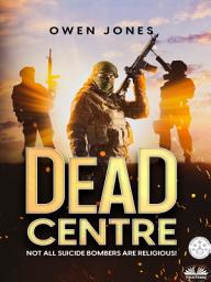 Icon image Dead centre: Not every suicide bomber is religious!